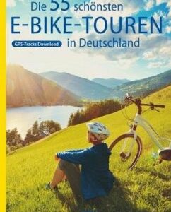 Die 55 schönsten E-Bike Touren in Deutschland